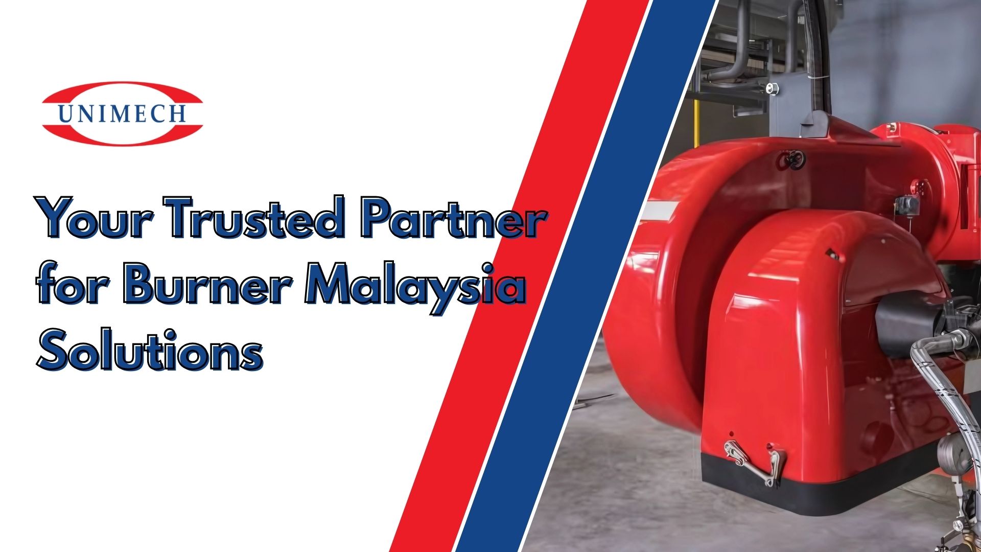 Unimech - Trusted Partner for Burner Malaysia Solutions